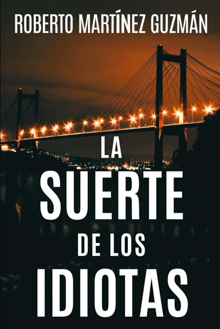 Reseña de La suerte de los idiotas, de Roberto Martínez Guzmán